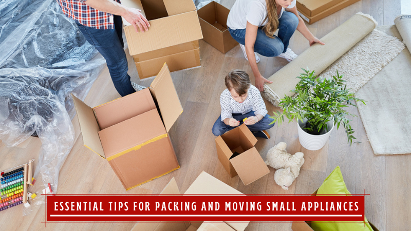 Essential Tips for Packing and Moving Small Appliances